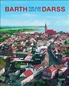 Barth Tor zum Darss. Barth Gate to Darss - Erika Garber (Hrsg.)