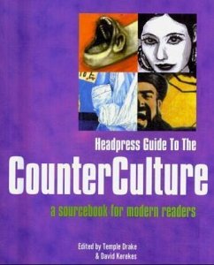 Headpress Guide to the Counter Culture: A Sourcebook for Modern Readers - Drake, Temple; Kerekes, David