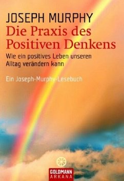 Die Praxis des Positiven Denkens - Murphy, Joseph