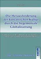 Cover Die Herausforderung der koreanischen Kultur durch die hegemoniale Globalisierung