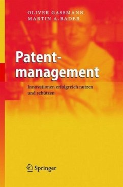 Patentmanagement Innovationen erfolgreich nutzen und schützen - Gassmann, Oliver