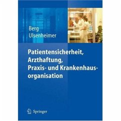 Patientensicherheit, Arzthaftung, Praxis- und Krankenhausorganisation - Berg, Dietrich / Ulsenheimer, Klaus (Hgg.)