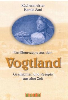 Familienrezepte aus dem Vogtland - Saul, Harald