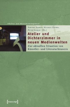 Atelier und Dichterzimmer in neuen Medienwelten - Autsch, Sabiene / Grisko, Michael / Seibert, Peter (Hgg.)