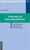 Ursprung im Unvordenklichen Ursprung im Unvordenklichen