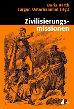 Zivilisierungsmissionen - Barth, Boris / Osterhammel, Jürgen (Hgg.)