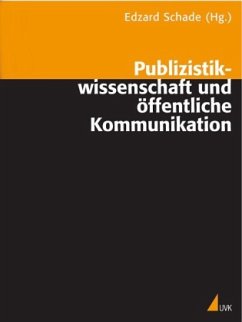 Publizistikwissenschaft und öffentliche Kommunikation - Schade, Edzard (Hrsg.)