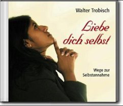 Liebe dich selbst, 2 Audio-CDs - Trobisch, Walter