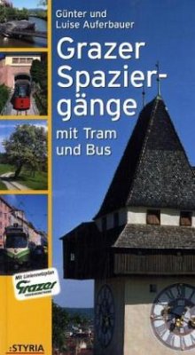 Grazer Spaziergänge mit Tram und Bus - Auferbauer, Günter; Auferbauer, Luise