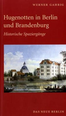 Hugenotten in Berlin und Brandenburg - Gahrig, Werner