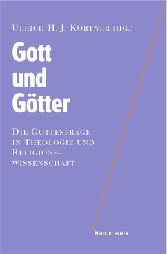 Gott und Götter - Körtner, Ulrich H.J. (Hrsg.)