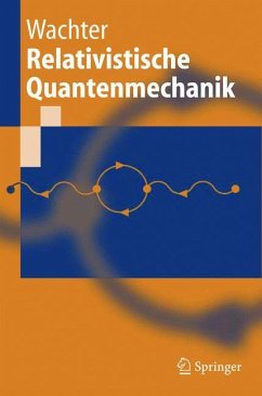 Relativistische Quantenmechanik - Wachter, Armin