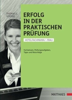 Erfolgreich in der praktischen Prüfung, Hotelfachfrau/-mann - Goerke, Thomas E.
