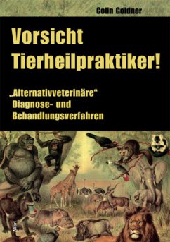 Vorsicht Tierheilpraktiker! - Goldner, Colin