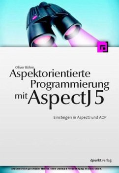 Aspektorientierte Programmierung mit AspectJ 5 - Böhm, Oliver