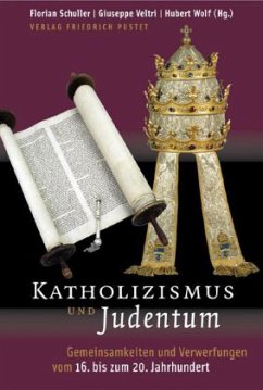 Katholizismus und Judentum - Schuller, Florian / Veltri, Giuseppe / Wolf, Hubert (Hgg.)