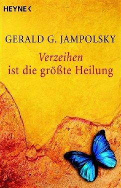 Verzeihen ist die größte Heilung - Jampolsky, Gerald G.