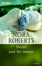 Heute und für immer / Die Unendlichkeit der Liebe Bd.1 - Roberts, Nora