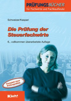 Die Prüfung der Steuerfachwirte - Schweizer, Reinhard / Kaspari, Werner