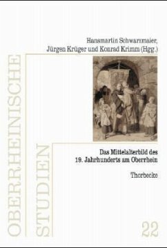 Das Mittelalterbild des 19. Jahrhunderts am Oberrhein - Schwarzmaier, Hansmartin / Krüger, Jürgen / Krimm, Konrad (Hgg.)