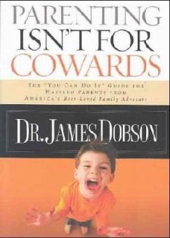 Parenting Isn't For Cowards - Dobson, James