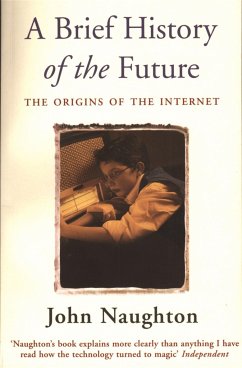 A Brief History of the Future - Naughton, John