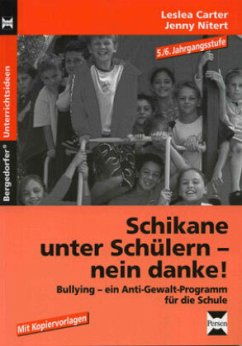 Schikane unter Schülern - nein Danke!, 5./6. Jahrgangsstufe - Carter, Leslea; Nitert, Jenny