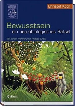 Bewusstsein - ein neurobiologisches Rätsel - Koch, Christof
