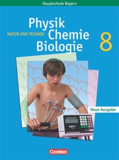 Natur und Technik - Physik/Chemie/Biologie - Mittelschule Bayern - 8. Jahrgangsstufe / Natur und Technik, Physik, Chemie, Biologie, Mittelschule Bayern - Natur und Technik, Physik, Chemie, Biologie, Mittelschule Bayern