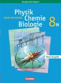 Natur und Technik - Physik/Chemie/Biologie - Mittelschule Bayern - 8. Jahrgangsstufe / Natur und Technik, Physik, Chemie, Biologie, Mittelschule Bayern