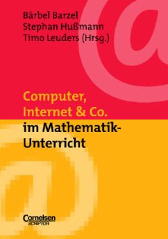 Computer, Internet & Co. im Mathematik-Unterricht - Barzel, Bärbel / Hußmann, Stephan / Leuders, Timo (Hgg.)