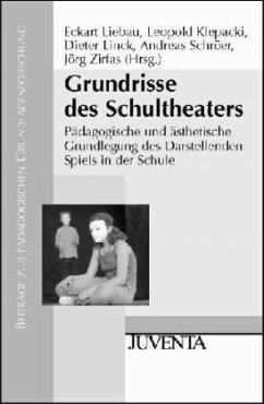 Grundrisse des Schultheaters - Liebau, Eckart / Klepacki, Leopold / Linck, Dieter / Schröer, Andreas / Zirfas, Jörg (Hgg.)