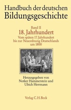 Handbuch der deutschen Bildungsgeschichte Bd. 2: 18. Jahrhundert / Handbuch der deutschen Bildungsgeschichte, 6 Bde. Bd.2 - Hammerstein, Notker / Herrmann, Ulrich (Hgg.)