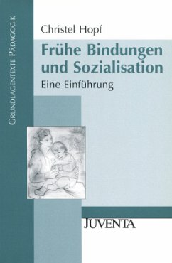 Frühe Bindungen und Sozialisation - Hopf, Christel