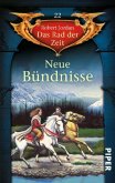 Neue Bündnisse / Das Rad der Zeit Bd.22 Neue Bündnisse / Das Rad der Zeit Bd.22