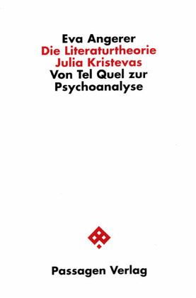 Die Literaturtheorie Julia Kristevas Die Literaturtheorie Julia Kristevas
