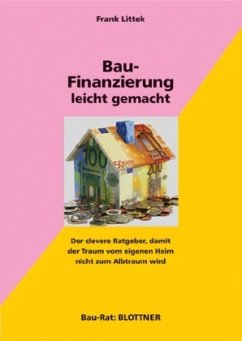 Bau-Finanzierung leicht gemacht - Littek, Frank