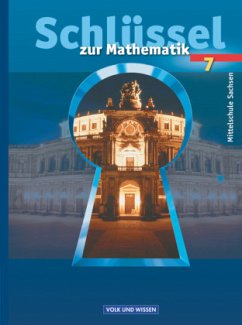 Schlüssel zur Mathematik - Mittelschule Sachsen - 7. Schuljahr / Schlüssel zur Mathematik, Mittelschule Sachsen