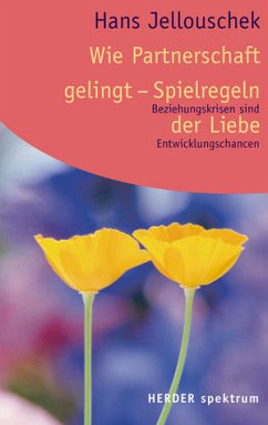 Wie Partnerschaft gelingt, Spielregeln der Liebe - Jellouschek, Hans