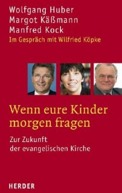 Wenn eure Kinder morgen fragen - Huber, Wolfgang;Käßmann, Margot;Kock, Manfred