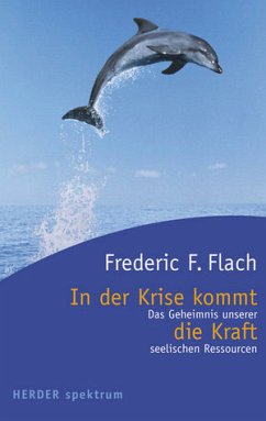 In der Krise kommt die Kraft - Flach, Frederic F.