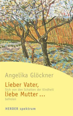 Cover Lieber Vater, liebe Mutter... - Sich von den Schatten der Kindheit befreien