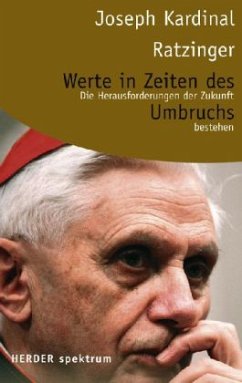 Werte in Zeiten des Umbruchs - Ratzinger, Joseph