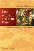 Und erlöse uns von dem Bösen - Gutmann, Hans-Martin