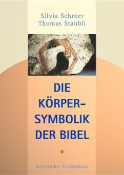 Die Körpersymbolik der Bibel - Schroer, Silvia; Staubli, Thomas