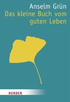 Das kleine Buch vom guten Leben - Grün, Anselm