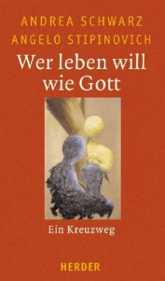 Wer leben will wie Gott - Schwarz, Andrea; Stipinovich, Angelo