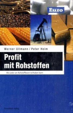 Profit mit Rohstoffen - Ullmann, Werner;Heim, Peter