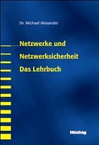 Netzwerke und Netzwerksicherheit - Das Lehrbuch - Alexander, Michael