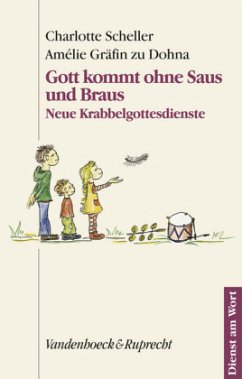 Gott kommt ohne Saus und Braus - Scheller, Charlotte; Dohna, Amélie Gräfin zu